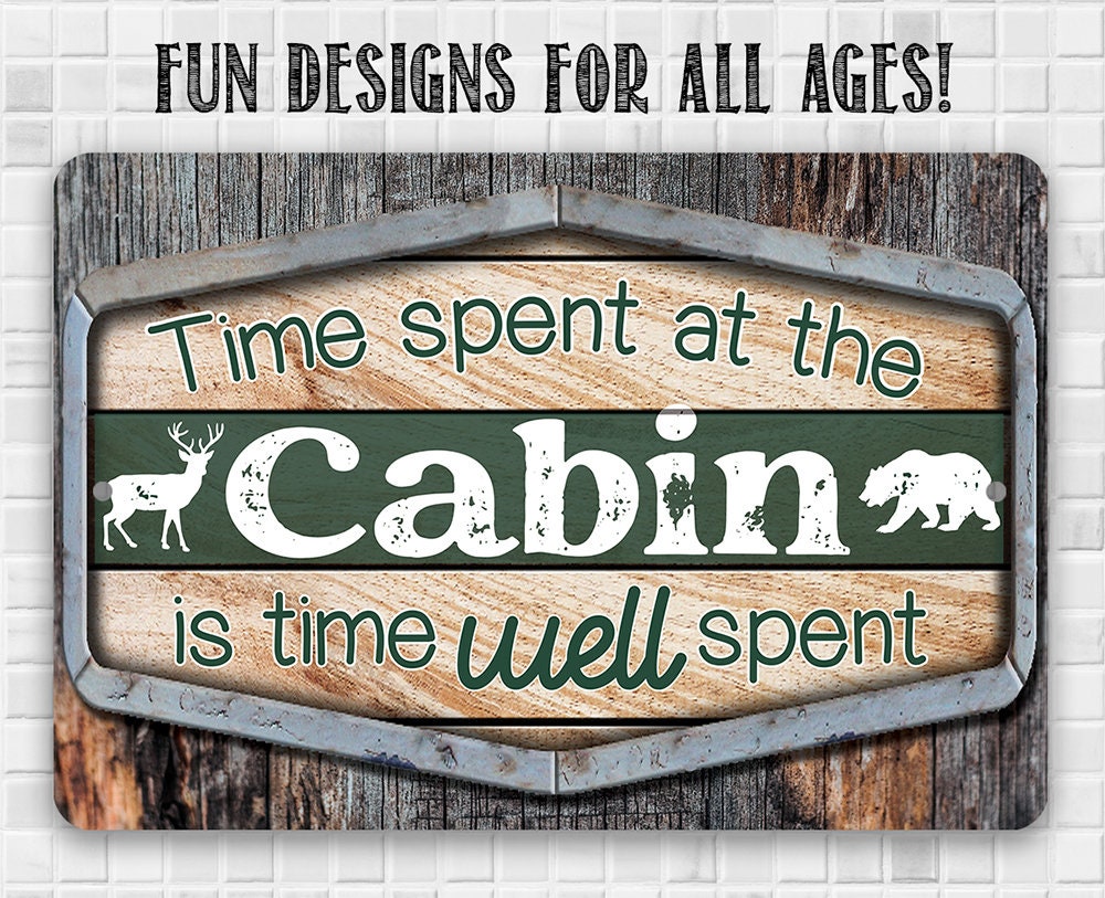 Time Spent At The Cabin Is Time Well Spent - Metal Sign