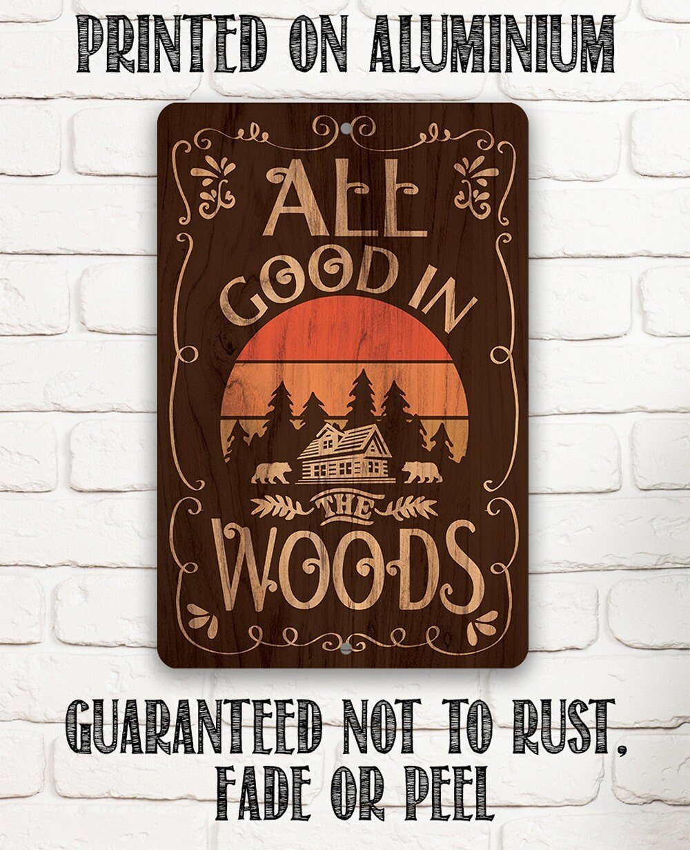 All Good In The Woods - Metal Sign