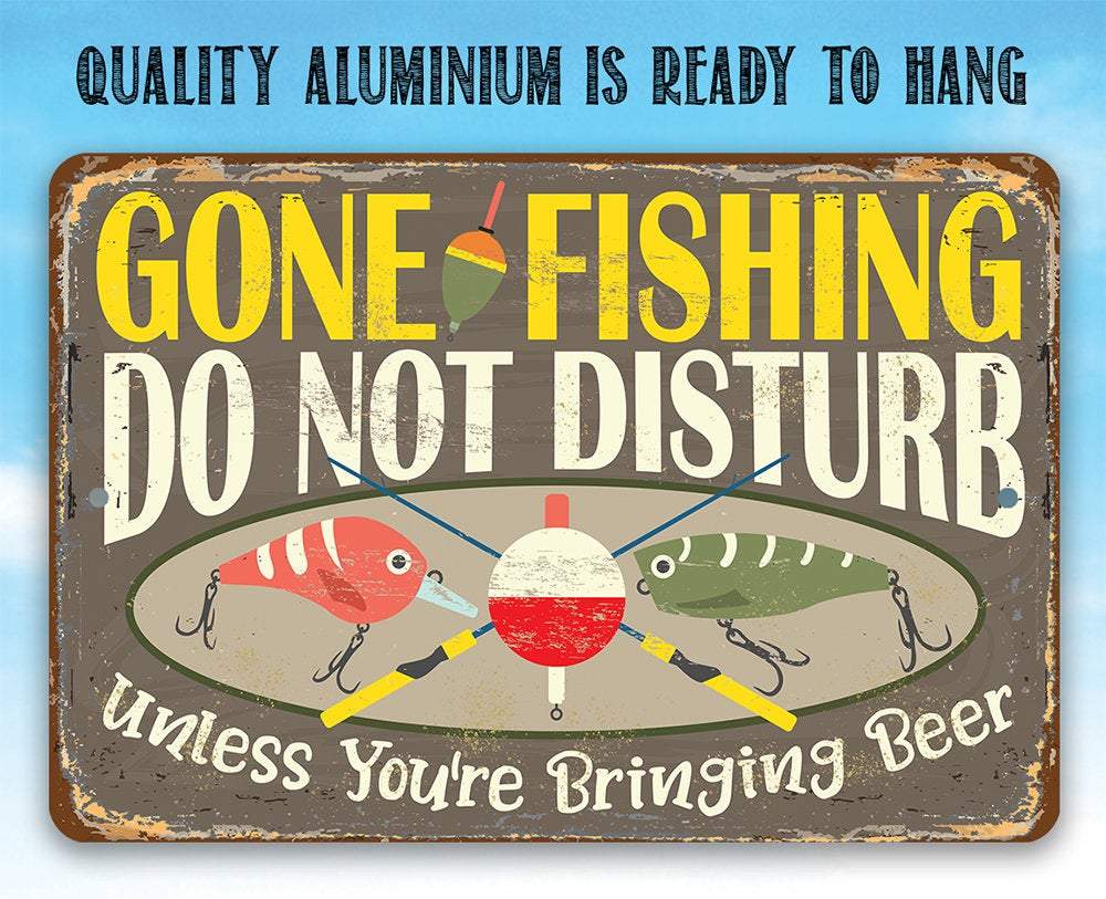 Gone Fishing, Do Not Disturb Unless You're Bringing Beer - Metal Sign