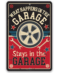 What Happens in the Garage Stays in the Garage - Metal Sign