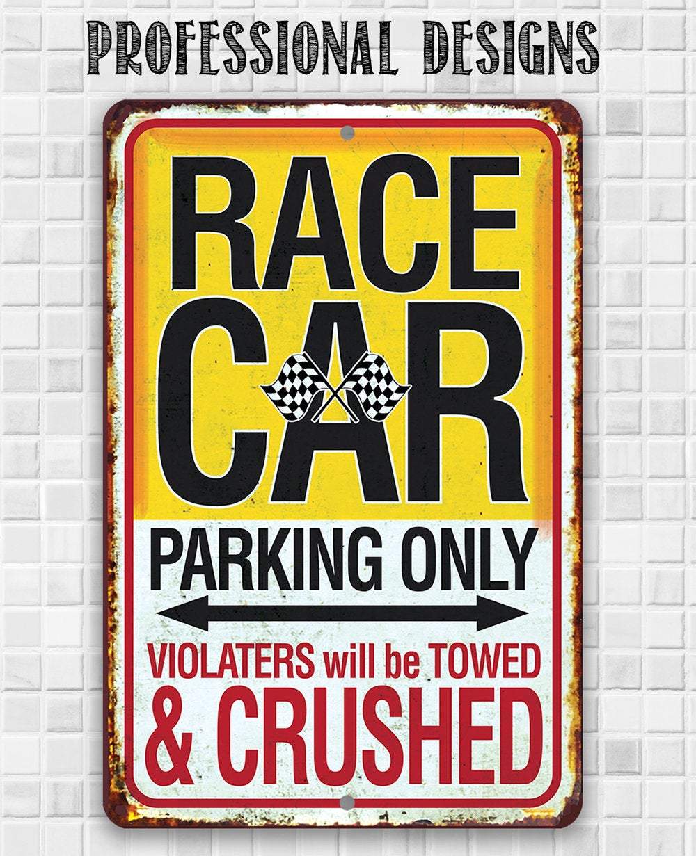 Race Car Parking Only Violators Will be Towed and Crushed - Metal Sign