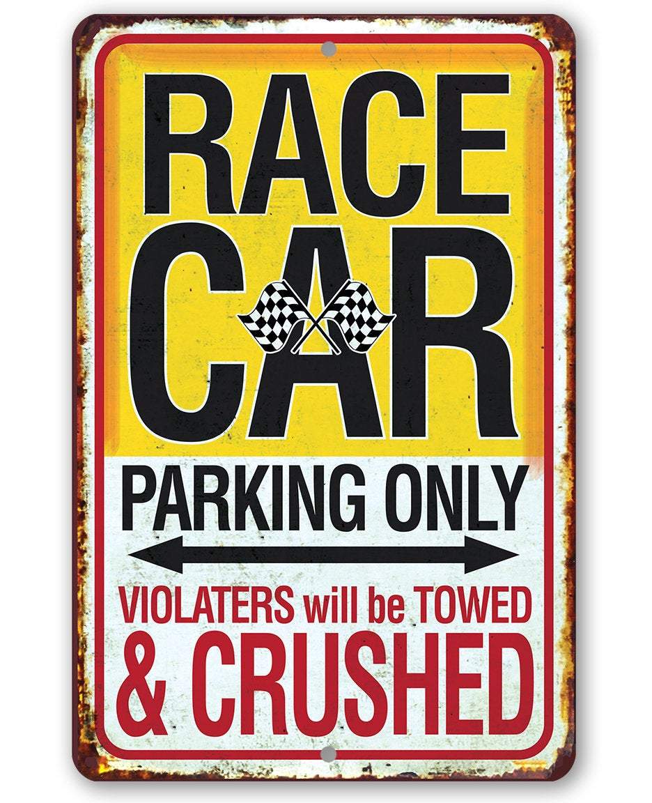 Race Car Parking Only Violators Will be Towed and Crushed - Metal Sign