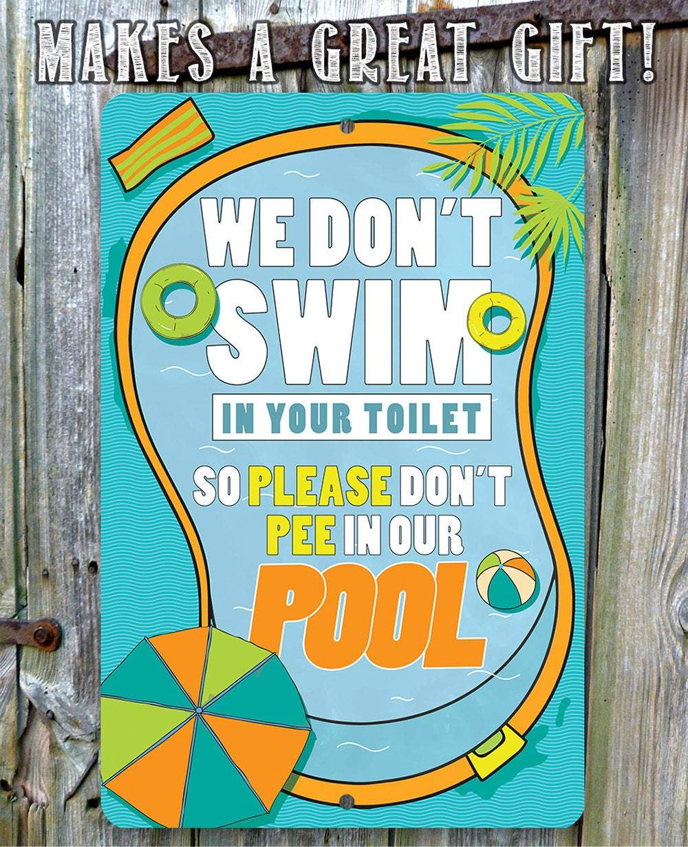 We Don't Swim In Your Toilet - Metal Sign