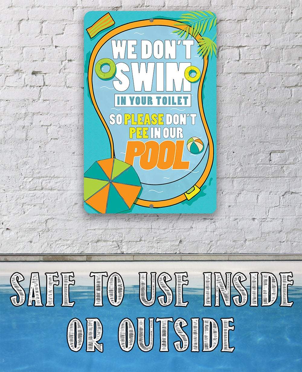 We Don't Swim In Your Toilet - Metal Sign