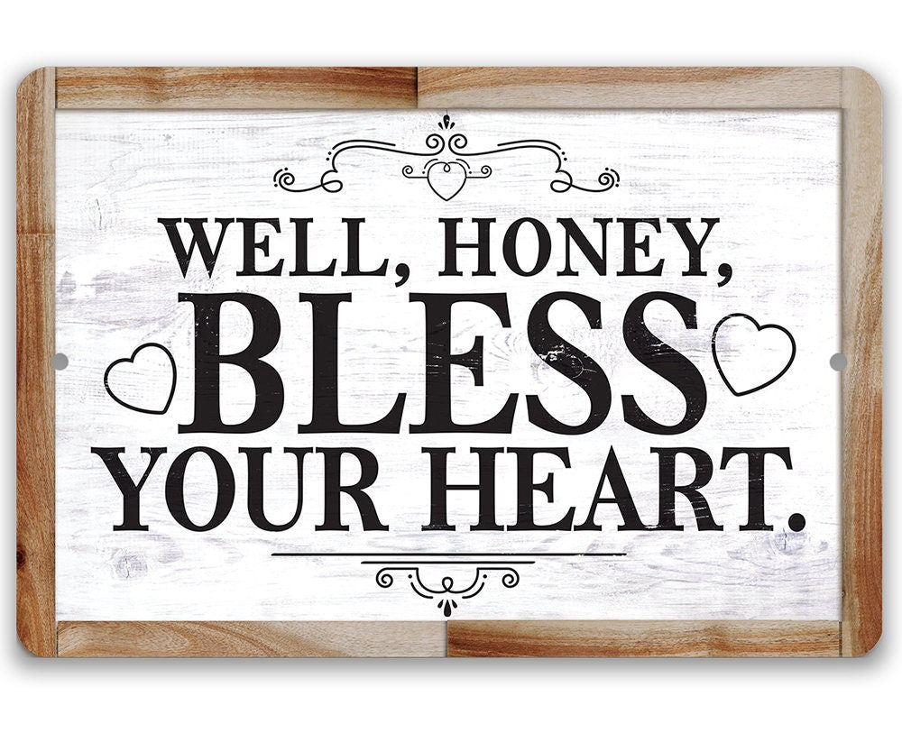 Well, Honey, Bless Your Heart -  Metal Sign