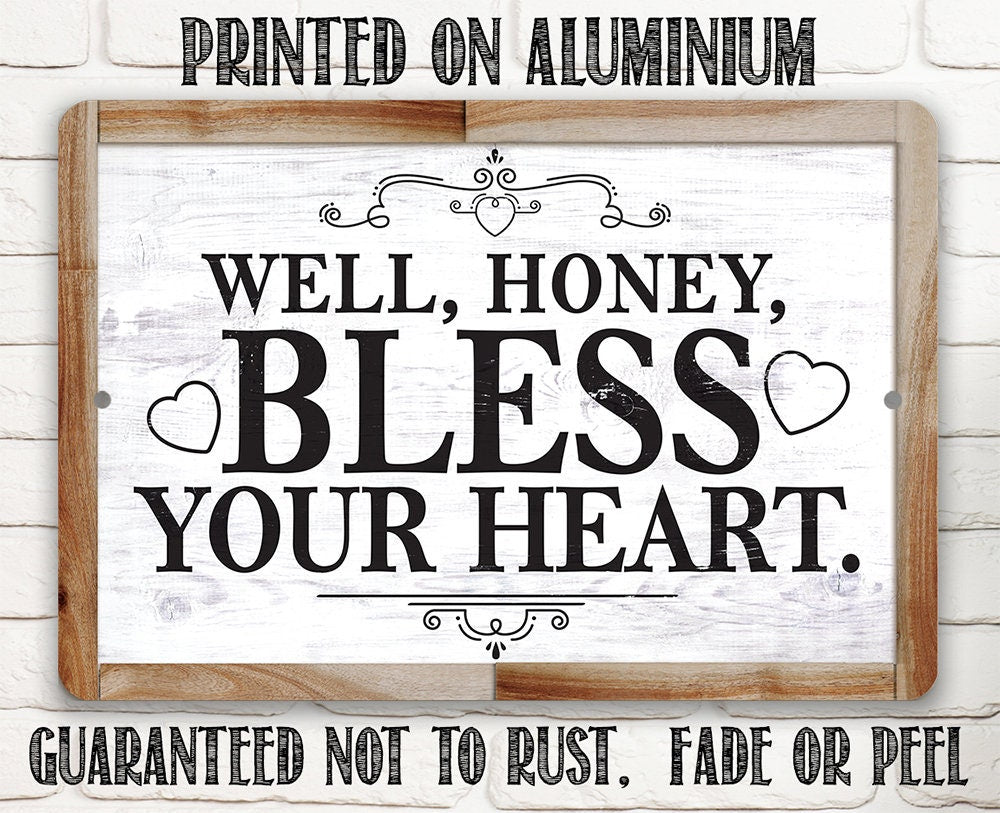 Well, Honey, Bless Your Heart -  Metal Sign