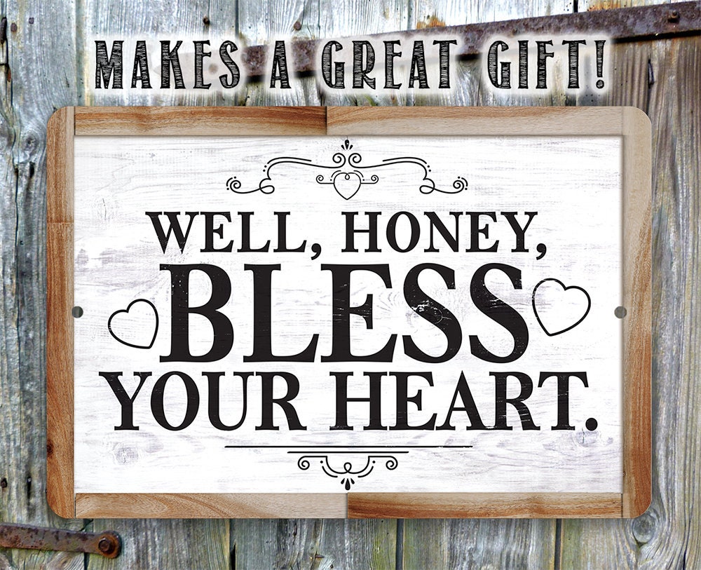Well, Honey, Bless Your Heart -  Metal Sign