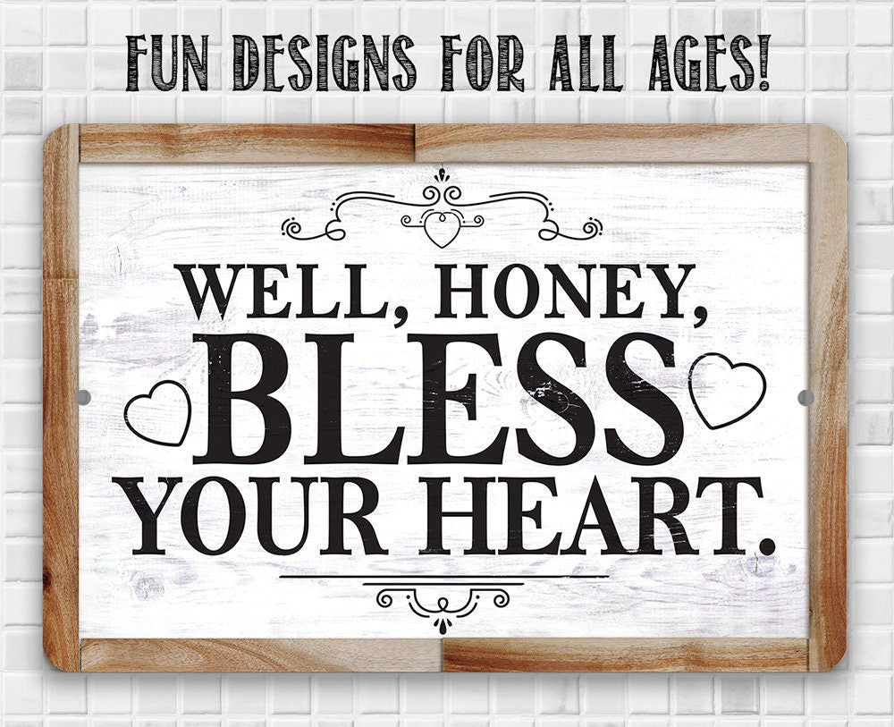 Well, Honey, Bless Your Heart -  Metal Sign