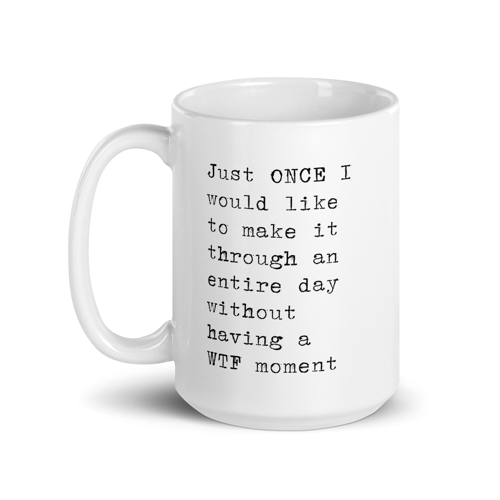 Just Once I Would Like to Make It Through the Day