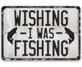 Wishing I Was Fishing Metal Sign Rustic Wall Decor