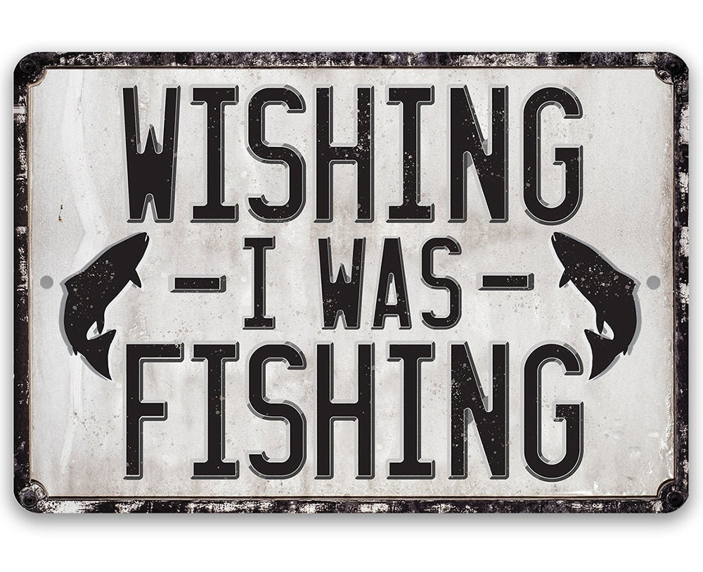 Wishing I Was Fishing Metal Sign Rustic Wall Decor
