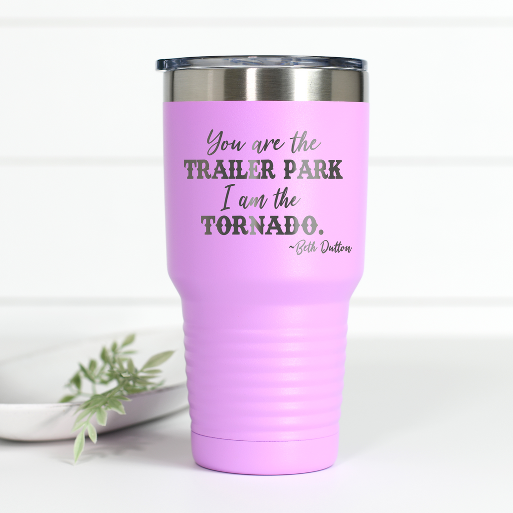 You Are the Trailer Park 30 oz Engraved Tumbler