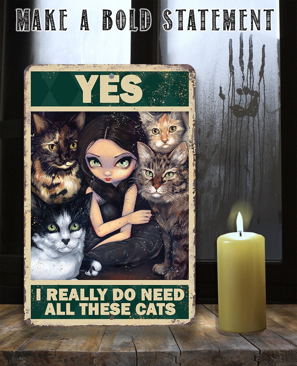 Yes I Really Do Need All These Cats Metal Sign Gothic Decor - Image 3