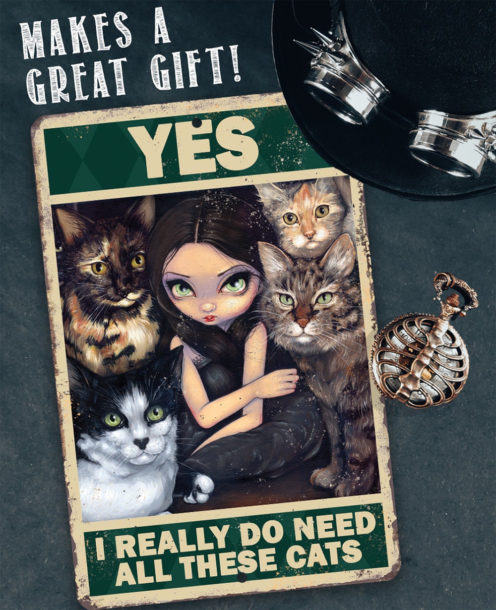 Yes I Really Do Need All These Cats Metal Sign Gothic Decor - Image 8