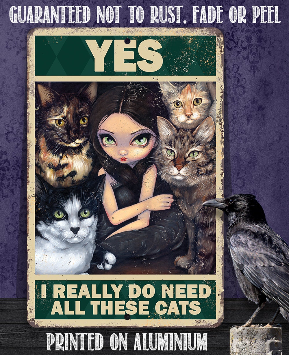 Yes I Really Do Need All These Cats Metal Sign Gothic Decor - Image 7