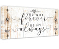 You Will Forever Be My Always - Canvas