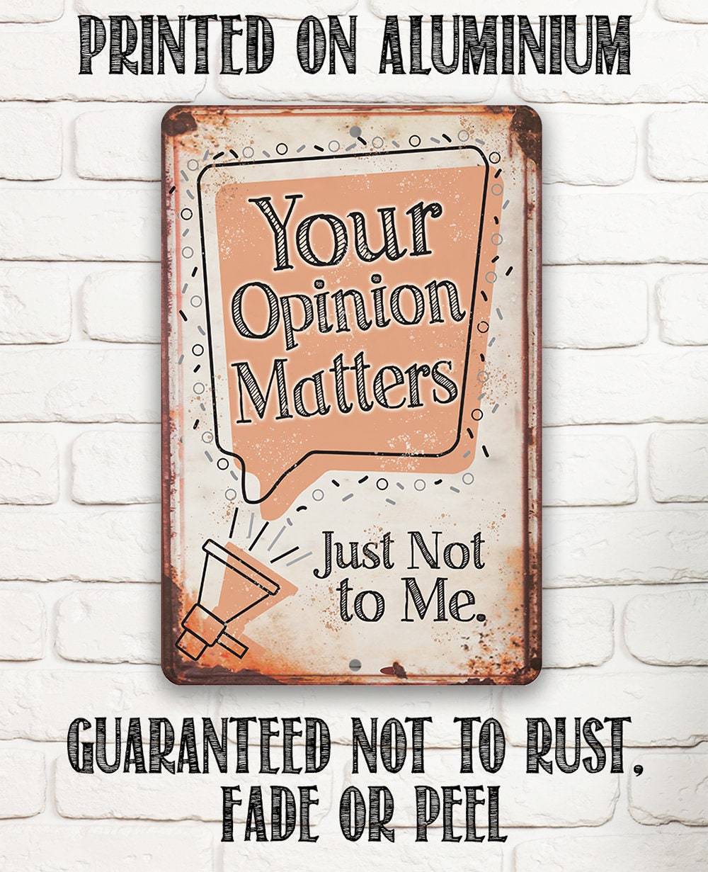 Your Opinion Matters Just Not to Me Funny Aluminum Metal Sign - Image 8