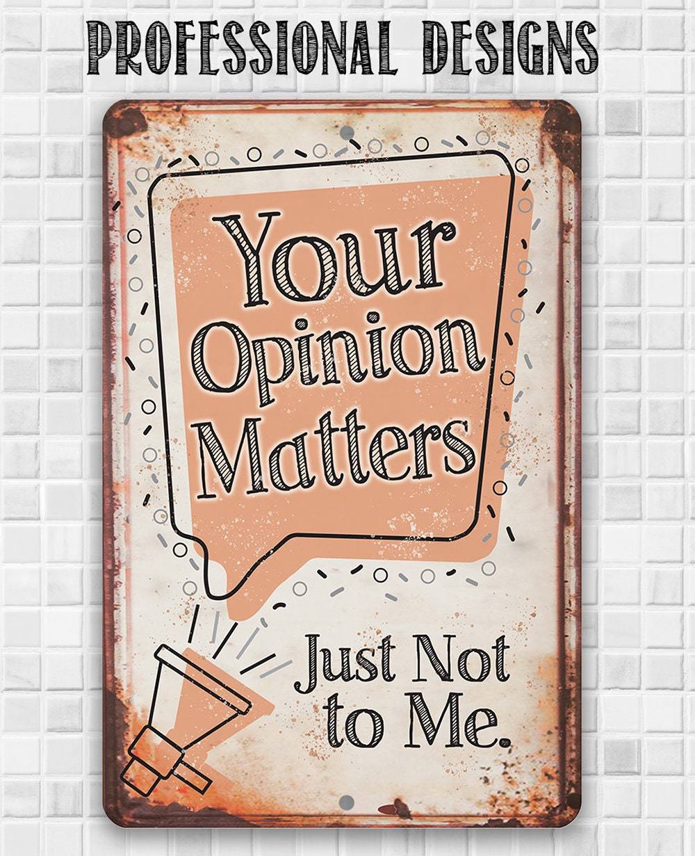Your Opinion Matters Just Not to Me Funny Aluminum Metal Sign - Image 9