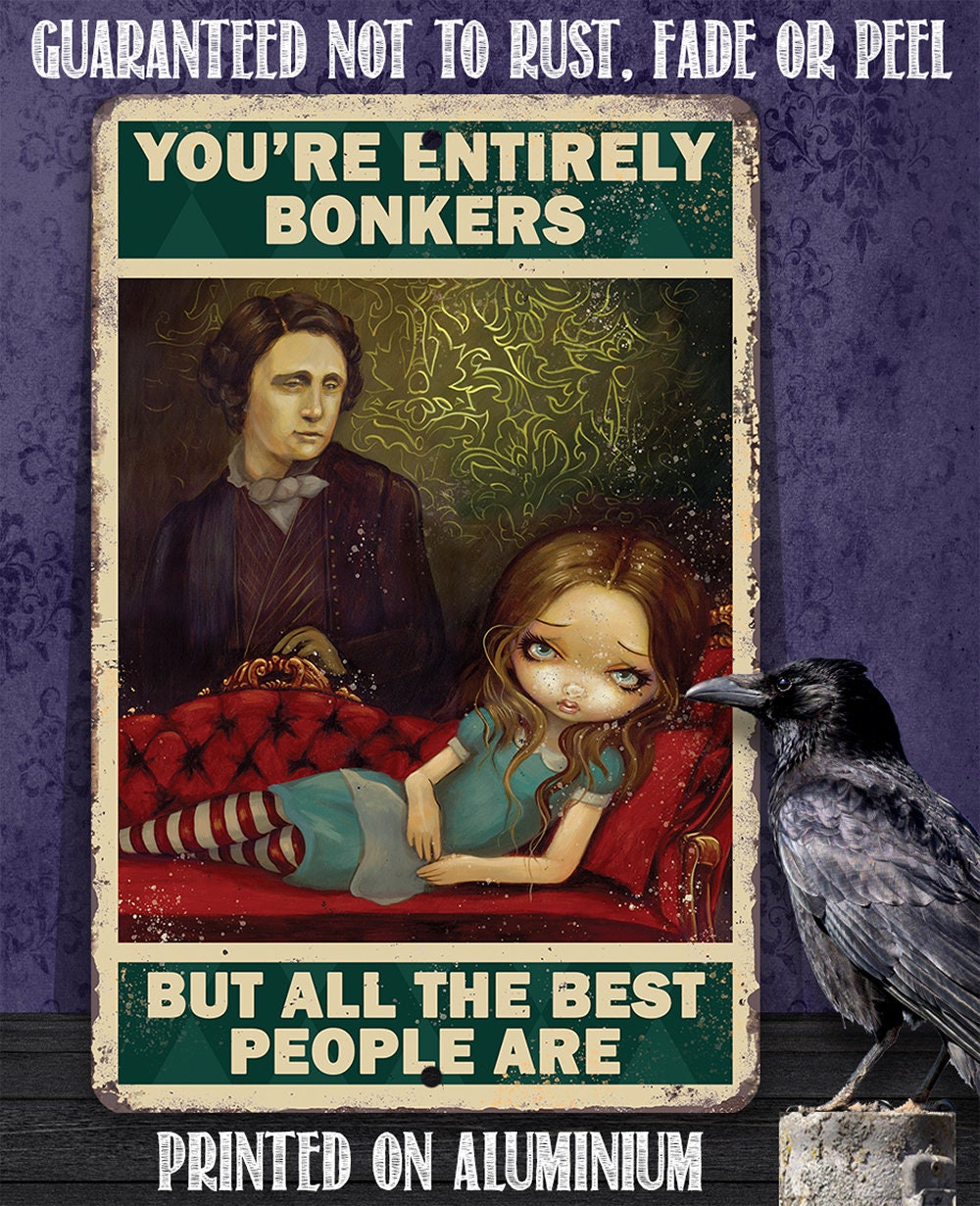You're Entirely Bonkers But All The Best People Are Metal Sign - Image 7