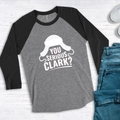 Unisex heather grey and black 3/4 length sleeve raglan t-shirt with white You Serious Clark graphic print