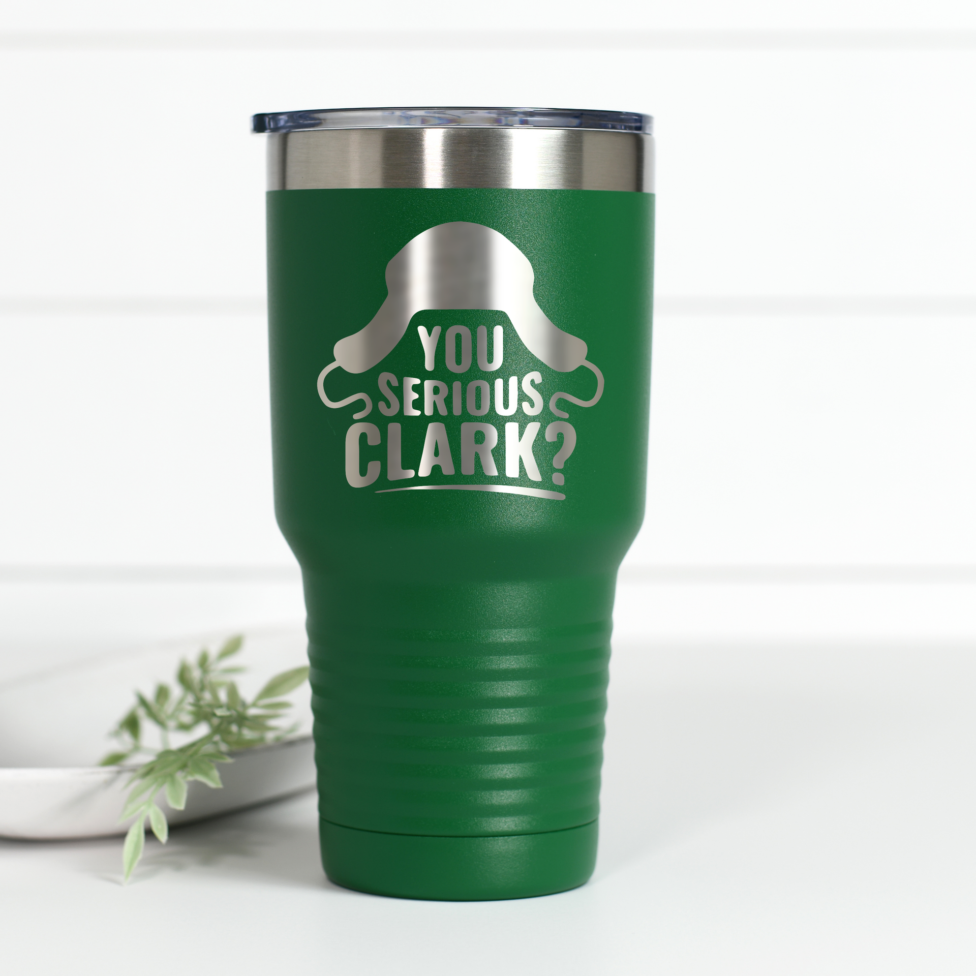 Green 30 oz stainless steel tumbler featuring a laser-engraved 'You Serious Clark?' quote with a trapper hat graphic.